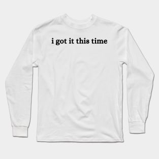 Don't tell my mom, I got it this time - Renee Rapp Long Sleeve T-Shirt